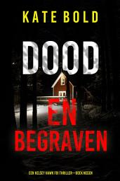 Icon image Dood En Begraven (Een Kelsey Hawk FBI Thriller—Boek Negen)