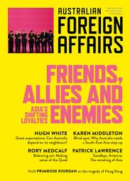 Icon image AFA10 Friends, Allies and Enemies: Asia's Shifting Loyalties