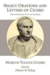 Icon image Select Orations and Letters of Cicero: With an Introduction, Notes, and Vocabulary