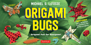 Icon image Origami Bugs Ebook: Origami Fun for Everyone! This Easy Origami Book Contains 20 Fun Projects, Origami How-to Instructions and Downloadable Content