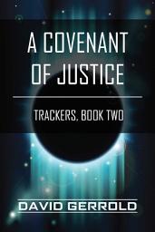 Icon image A Covenant of Justice: Trackers, Book Two