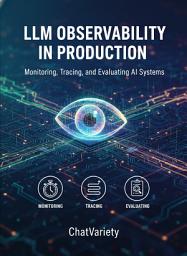Icon image LLM Observability in Production: Monitoring, Tracing, and Evaluating AI Systems