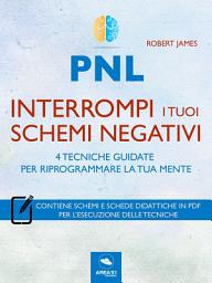 Icon image PNL. Interrompi i tuoi schemi negativi: 4 tecniche guidate per riprogrammare la tua mente