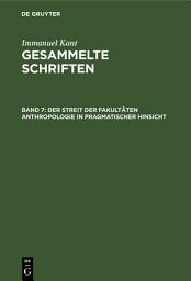 Icon image Der Streit der Fakultäten Anthropologie in pragmatischer Hinsicht