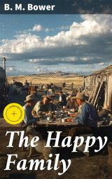 Icon image The Happy Family: Enriched edition. Exploring Camaraderie and Ranch Life in the American West