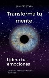 Icon image Lidera tus emociones - Descubre como lidiar con tus pesares: Especial para aprender a centrarte en tu salud mental