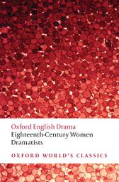 Icon image Eighteenth-Century Women Dramatists