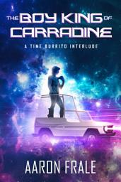 Icon image The Boy King of Carradine: A Time Burrito Interlude