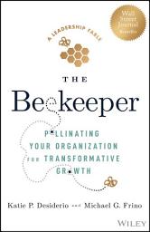 Icon image The Beekeeper: Pollinating Your Organization for Transformative Growth