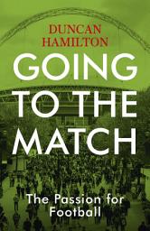 Icon image Going to the Match: The Passion for Football: The Perfect Gift for Football Fans