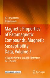 Icon image Magnetic Properties of Paramagnetic Compounds, Magnetic Susceptibility Data, Volume 7: A Supplement to Landolt-Börnstein II/31 Series