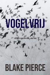 Icon image Vogelvrij (Een Adele Sharp Mysterie – Boek Twee)
