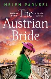 Icon image The Austrian Bride: The heartbreaking WWII novel from Helen Parusel