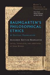 Icon image Baumgartens Philosophical Ethics: A Critical Translation