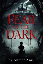Icon image Fear Of The Dark: A Gothic Horror Novel