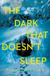 Icon image The Dark that Doesn't Sleep: A Novel