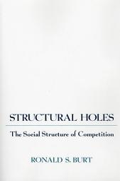 Icon image Structural Holes: The Social Structure of Competition