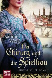 Icon image Der Chirurg und die Spielfrau: Historischer Roman