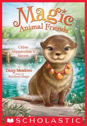 Icon image Chloe Slipperslide's Secret (Magic Animal Friends #11)