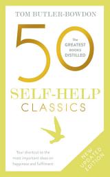 Icon image 50 Self-Help Classics 2nd Edition: Your shortcut to the most important ideas on happiness and fulfilment, Edition 2