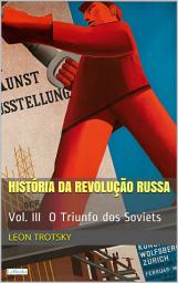 Icon image A HISTÓRIA DA REVOLUÇÃO RUSSA - Vol. III: O Triunfo dos Soviets