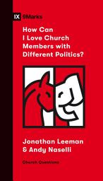 Icon image How Can I Love Church Members with Different Politics?