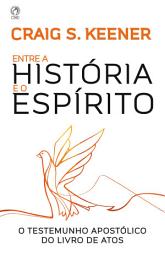 Icon image Entre a História e o Espírito: O testemunho apostólico do livro de Atos