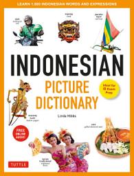 Icon image Indonesian Picture Dictionary: Learn 1,500 Indonesian Words and Expressions (Ideal for IB Exam Prep; Includes Online Audio)