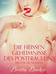 Icon image Die heißen Geheimnisse des Postfräuleins: Erotische Novelle