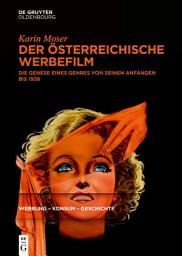 Icon image Der österreichische Werbefilm: Die Genese eines Genres von seinen Anfängen bis 1938
