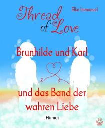 Icon image Brunhilde und Karl: und das Band der wahren Liebe