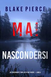 Icon image Mai nascondersi (Un emozionante thriller di May Moore — Libro 4)
