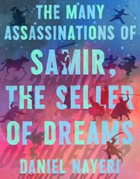 Icon image The Many Assassinations of Samir, the Seller of Dreams: Newbery Honor Award Winner