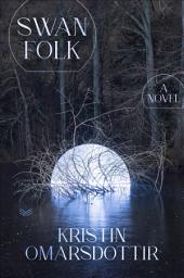 Icon image Swanfolk: A Novel