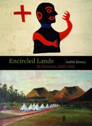 Icon image Encircled Lands: Te Urewera, 1820–1921