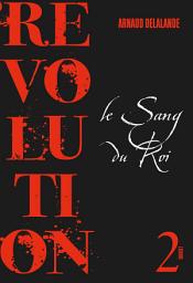 Icon image Le sang du roi: Révolution 2