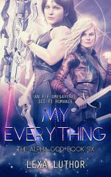 Icon image My Everything: An F/F Omegaverse Sci-Fi Romance