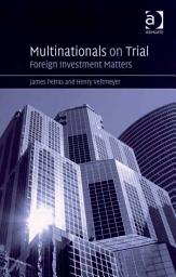 Icon image Multinationals on Trial: Foreign Investment Matters