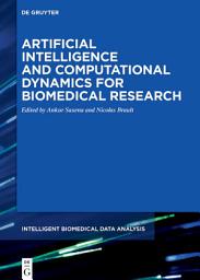 Icon image Artificial Intelligence and Computational Dynamics for Biomedical Research