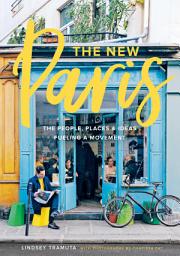 Icon image The New Paris: The People, Places & Ideas Fueling a Movement