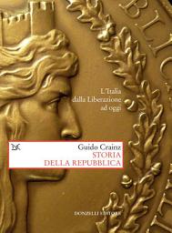 Icon image Storia della Repubblica: L'Italia dalla Liberazione ad oggi