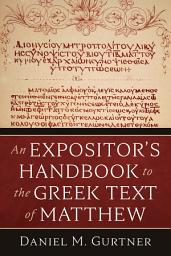 Icon image An Expositor's Handbook to the Greek Text of Matthew