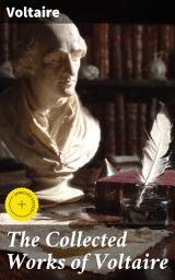 Icon image The Collected Works of Voltaire: Enriched edition. Enlightenment Insights: Satire, Philosophy, and Social Critique in Voltaire's Literary Legacy