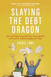 Icon image Slaying the Debt Dragon: How One Family Conquered Their Money Monster and Found an Inspired Happily Ever After