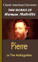Icon image Pierre or The Ambiguities: Works of Melville