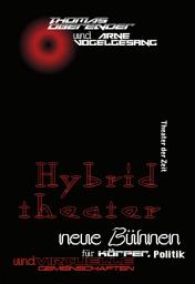 Icon image Hybridtheater: Neue Bühnen für Körper, Politik und virtuelle Gemeinschaften – Drei Gespräche