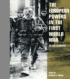 Icon image The European Powers in the First World War: An Encyclopedia