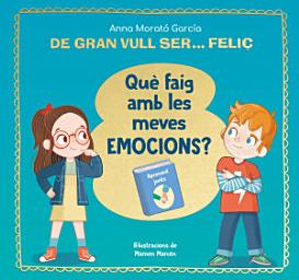 Icon image De gran vull ser... feliç. Què faig amb les meves emocions?