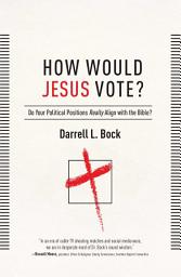 Icon image How Would Jesus Vote?: Do Your Political Views Really Align With The Bible?, Book 2