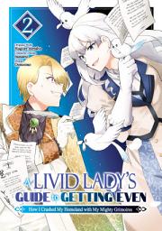 Icon image A Livid Lady's Guide to Getting Even: How I Crushed My Homeland with My Mighty Grimoires (Manga)